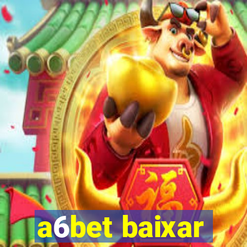 a6bet baixar