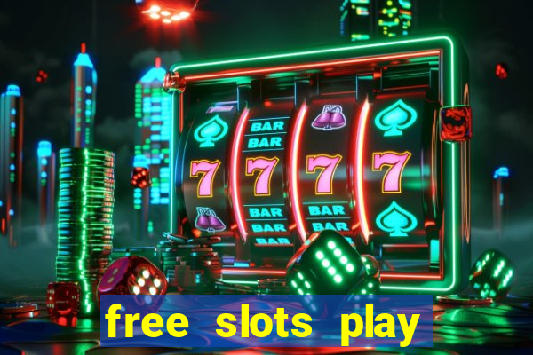 free slots play for free