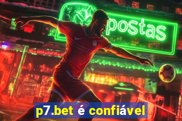 p7.bet é confiável