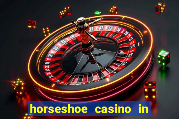 horseshoe casino in las vegas