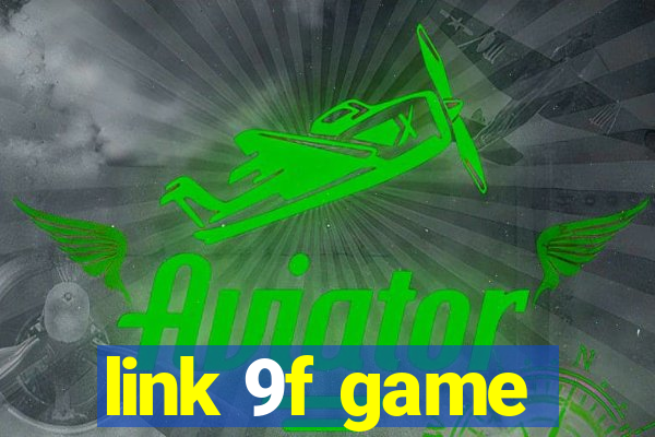 link 9f game