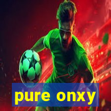 pure onxy