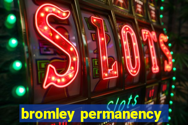 bromley permanency