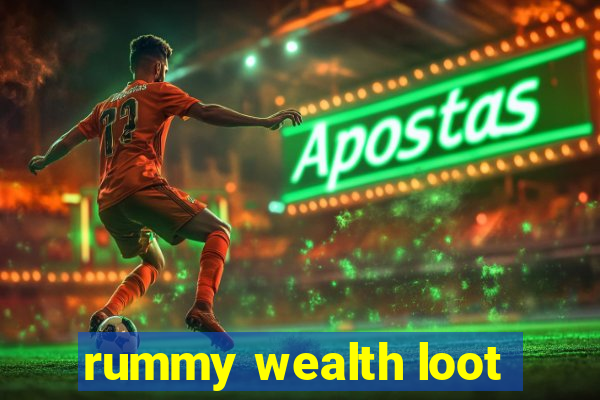 rummy wealth loot