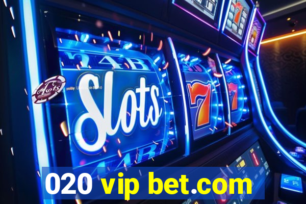 020 vip bet.com