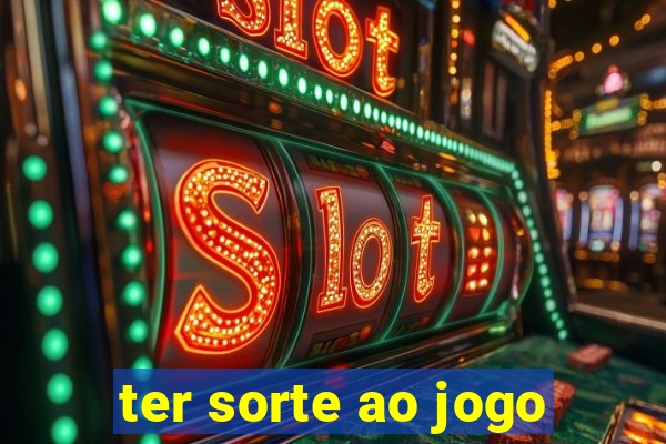 ter sorte ao jogo