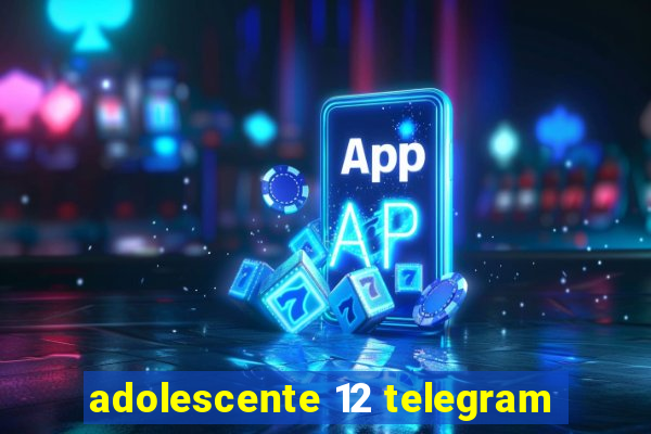 adolescente 12 telegram