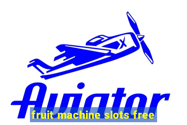 fruit machine slots free