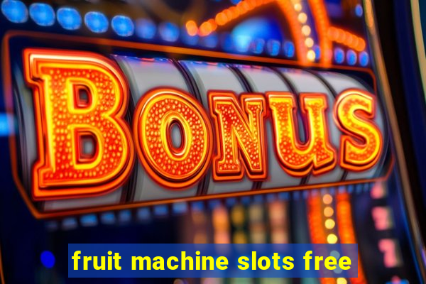 fruit machine slots free