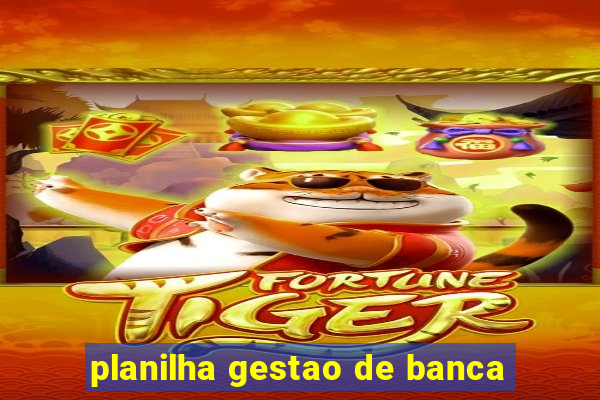 planilha gestao de banca