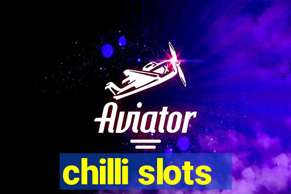 chilli slots