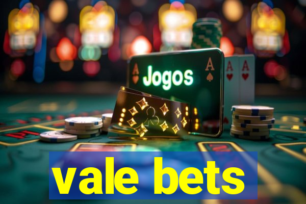 vale bets