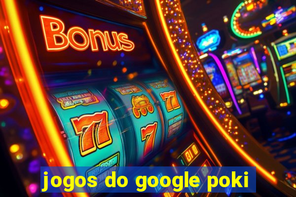 jogos do google poki