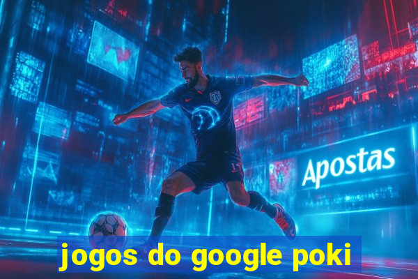 jogos do google poki