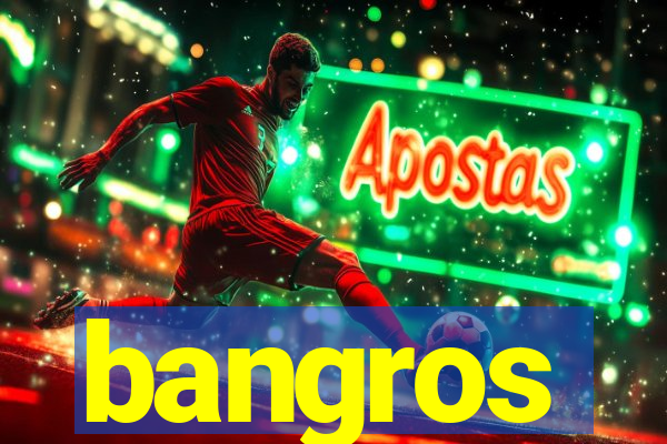 bangros