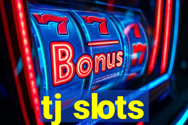 tj slots