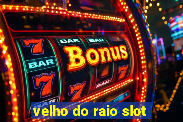 velho do raio slot