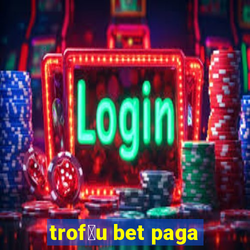 trof茅u bet paga