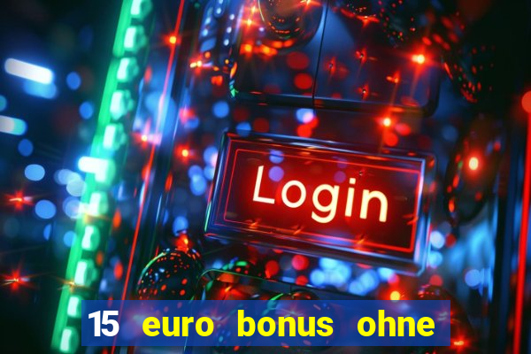 15 euro bonus ohne einzahlung casino 2021