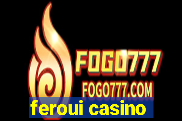 feroui casino