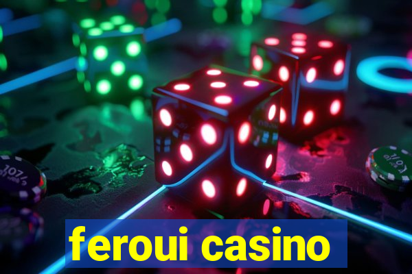 feroui casino