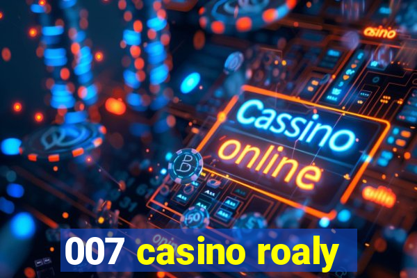 007 casino roaly