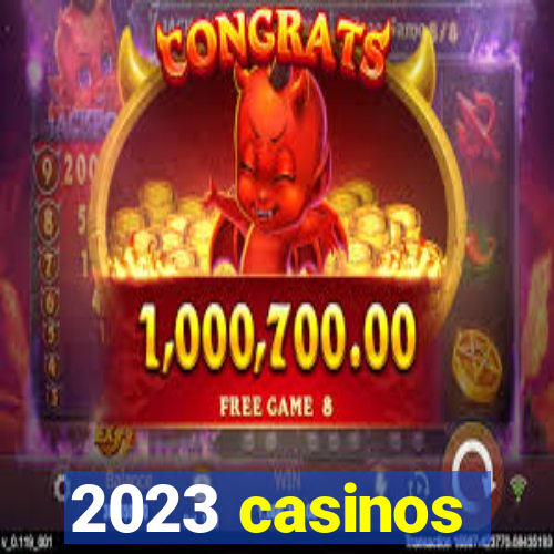 2023 casinos