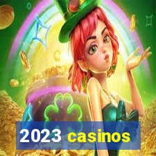 2023 casinos