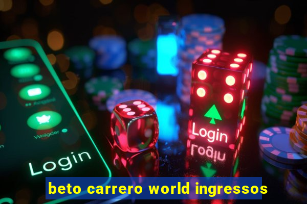 beto carrero world ingressos