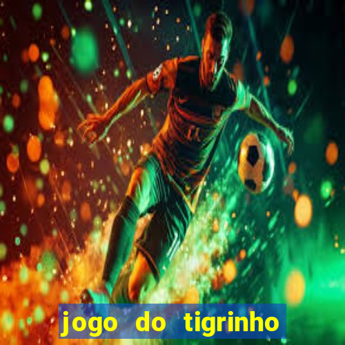 jogo do tigrinho fortune 777