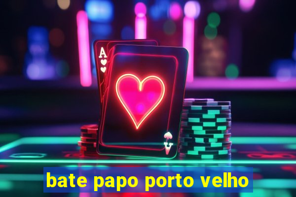 bate papo porto velho