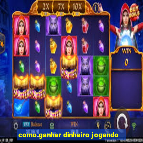 como.ganhar dinheiro jogando