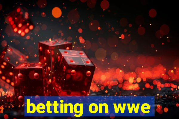 betting on wwe