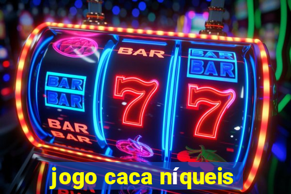 jogo caca níqueis