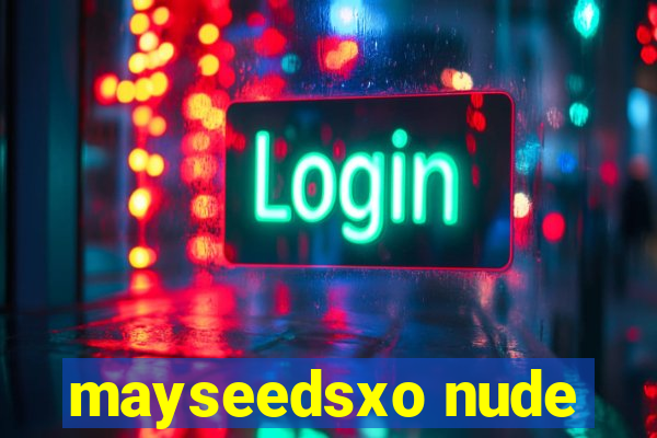 mayseedsxo nude