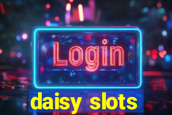 daisy slots