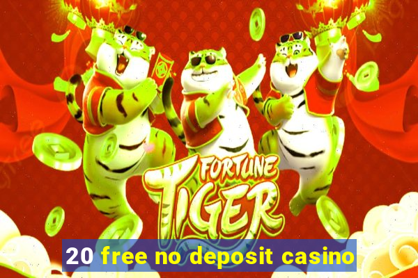 20 free no deposit casino