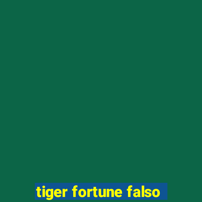 tiger fortune falso