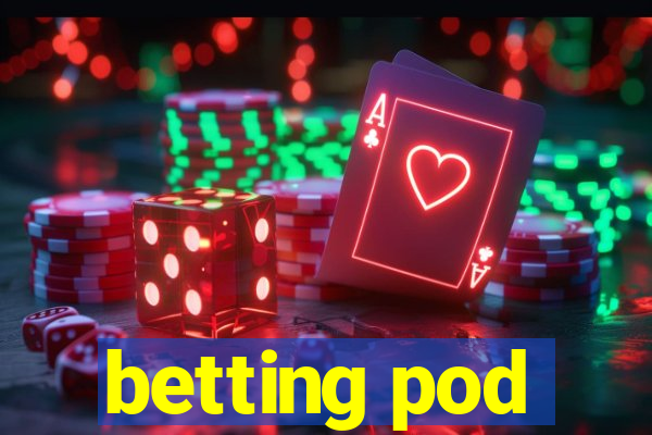 betting pod