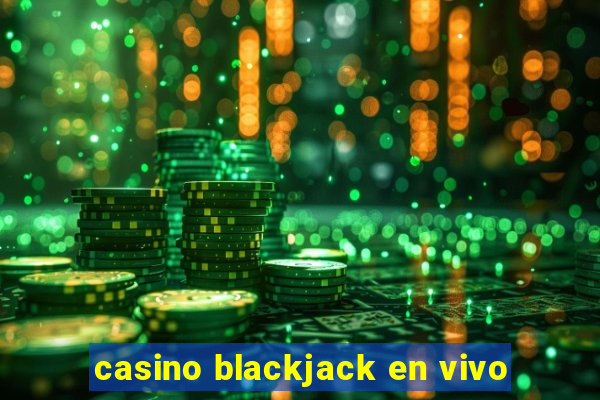 casino blackjack en vivo