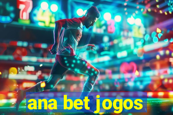 ana bet jogos