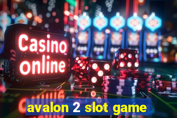 avalon 2 slot game