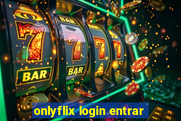 onlyflix login entrar