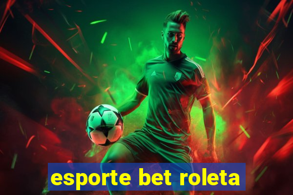 esporte bet roleta