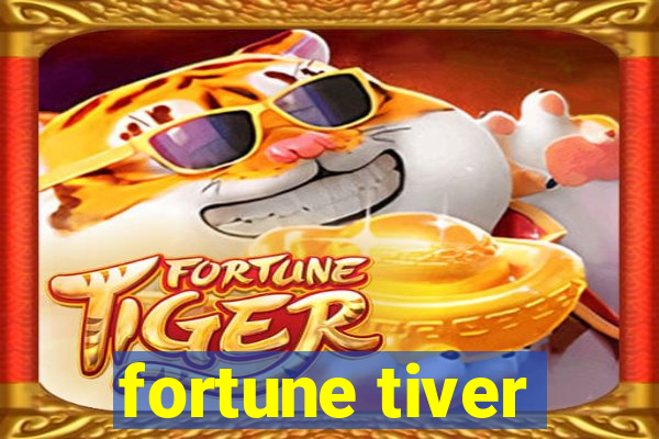 fortune tiver