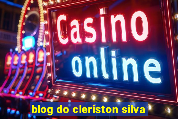 blog do cleriston silva