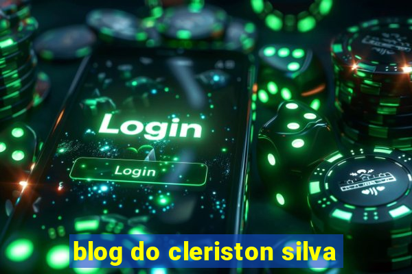 blog do cleriston silva