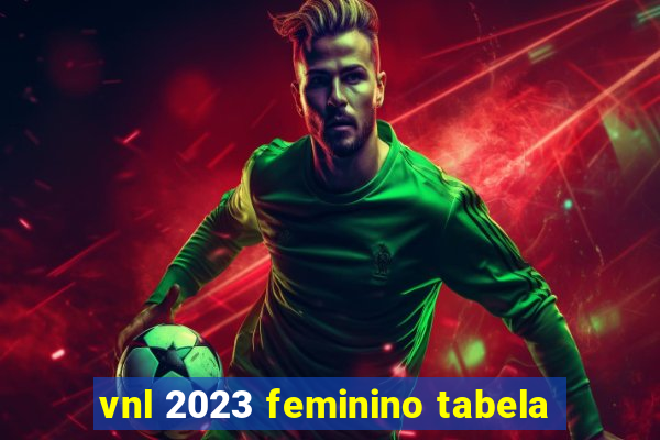 vnl 2023 feminino tabela