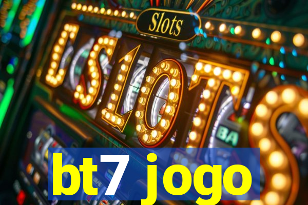 bt7 jogo