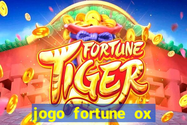 jogo fortune ox demo gr谩tis